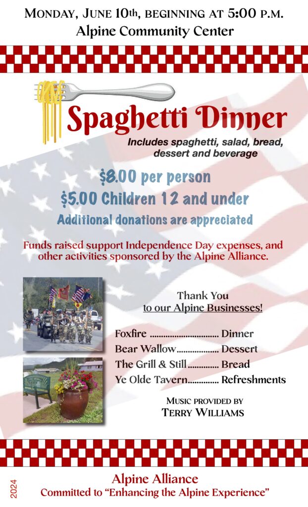 Spaghetti Dinner

Monday, June 10th, Begining at 5:00 PM at the Alpine Community Center

Includes spaghetti, salad, bread, dessert and beverage

$8.00 per person, $5.00 children 12 and under
Additional donations are appreciated

Funds raised support Independence Day expenses and other activities sponsored by the alpine alliance